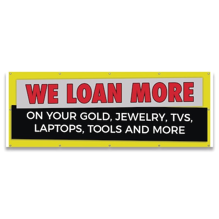 Signmission We Loan More Gold Jewelry TV Laptop Banner Concession Stand Food Truck Single Sided B-120-30187